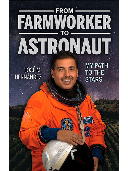 Title details for From Farmworker to Astronaut / De campesino a astronauta by José M. Hernández - Available